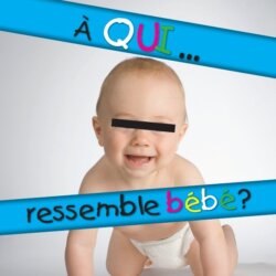 À qui ressemble bébé